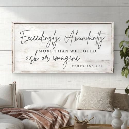 Exceedingly, Abundantly More Than We Could Ask Or Imagine Faith Sign III
